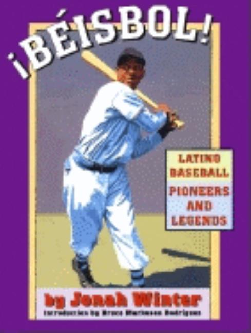 Item #105716 ¡Béisbol! Latino Baseball Pioneers and Legends. Jonah Winter