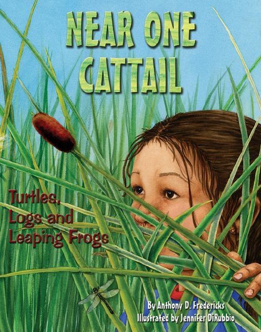 Item #329689 Near One Cattail: Turtles, Logs and Leaping Frogs. Anthony D. Fredericks
