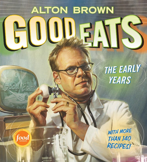 Item #324698 Good Eats: Volume 1, The Early Years. Alton Brown