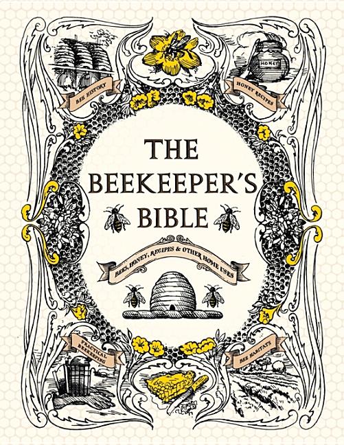 Item #346469 The Beekeeper's Bible: Bees, Honey, Recipes & Other Home Uses. Richard A. Jones,...