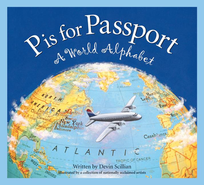Item #268415 P is for Passport: A World Alphabet (Discover the World). Devin Scillian