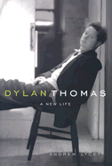 Item #442122 Dylan Thomas: A New Life. Thomas, Andrew Lycett