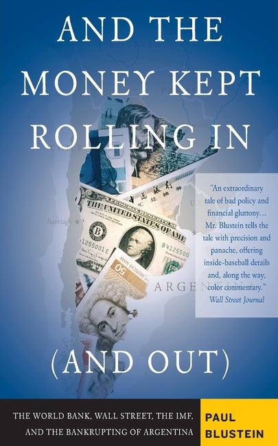 Item #112491 And the Money Kept Rolling In (and Out) Wall Street, the IMF, and the Bankrupting of...