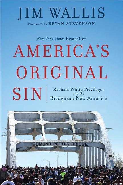 Item #330175 America's Original Sin: Racism, White Privilege, and the Bridge to a New America....
