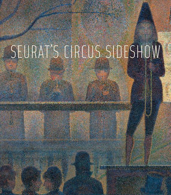 Item #282637 Seurat's Circus Sideshow. Seurat, Richard Thomson