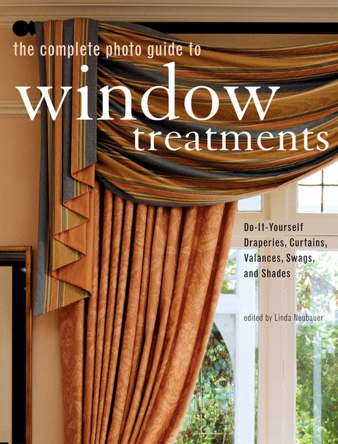 Item #253202 The Complete Photo Guide to Window Treatments: DIY Draperies, Curtains, Valances,...