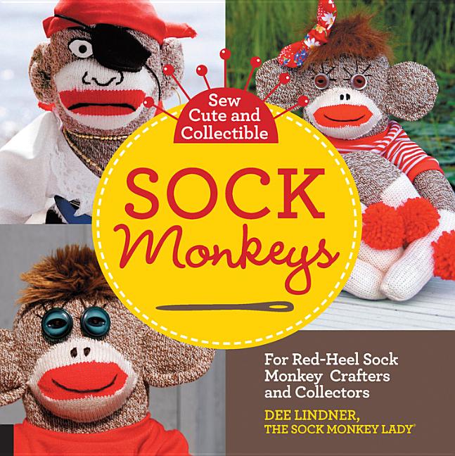 Item #253082 Sew Cute and Collectible Sock Monkeys: For Red-Heel Sock Monkey Crafters and...