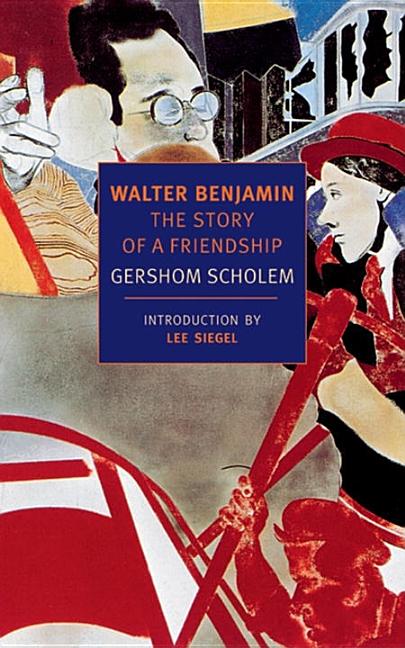 Item #315259 Walter Benjamin: The Story of a Friendship (New York Review Books Classics). Gershom...