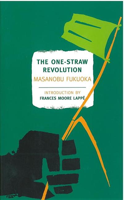 Item #307483 The One-Straw Revolution: An Introduction to Natural Farming (New York Review Books...