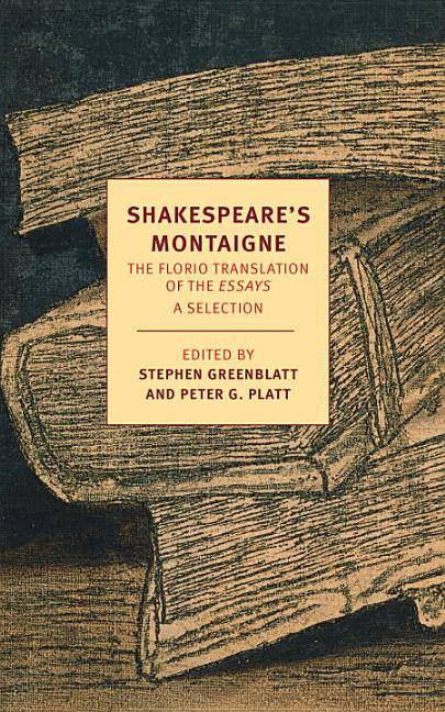 Item #315256 Shakespeare's Montaigne: The Florio Translation of the Essays, A Selection (New York...