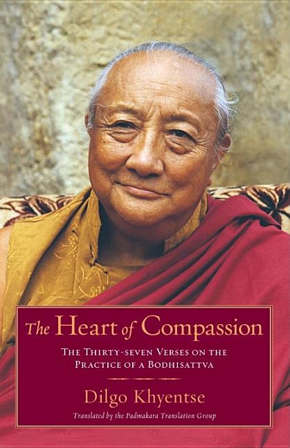 Item #310910 The Heart of Compassion: The Thirty-seven Verses on the Practice of a Bodhisattva....