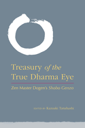 Item #351594 Treasury of the True Dharma Eye: Zen Master Dogen's Shobo Genzo. Kazuaki Tanahashi