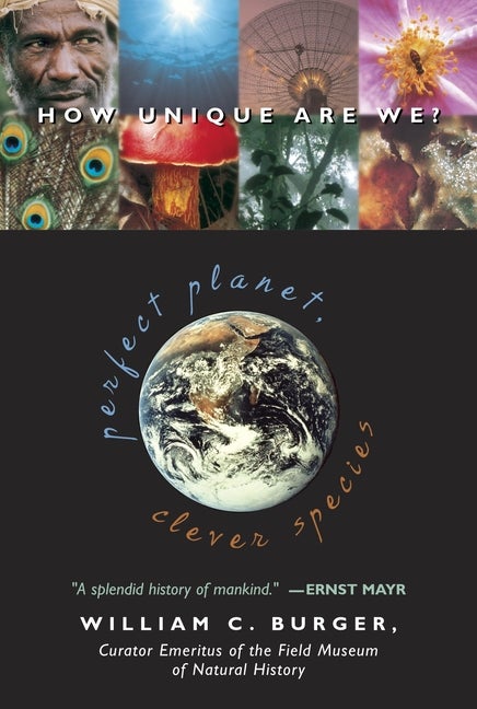 Item #331553 Perfect Planet, Clever Species: How Unique Are We? William C. Burger