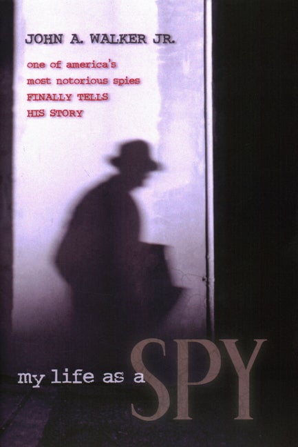 Item #331540 My Life As a Spy. John A. Walker