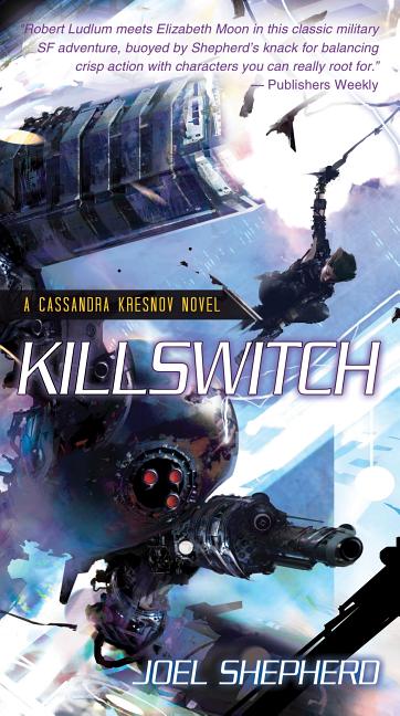 Item #326797 Killswitch: A Cassandra Kresnov Novel. Joel Shepherd