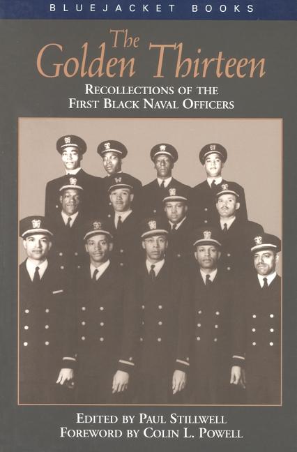 Item #299527 The Golden Thirteen: Recollections of the First Black Naval Officers (Bluejacket...