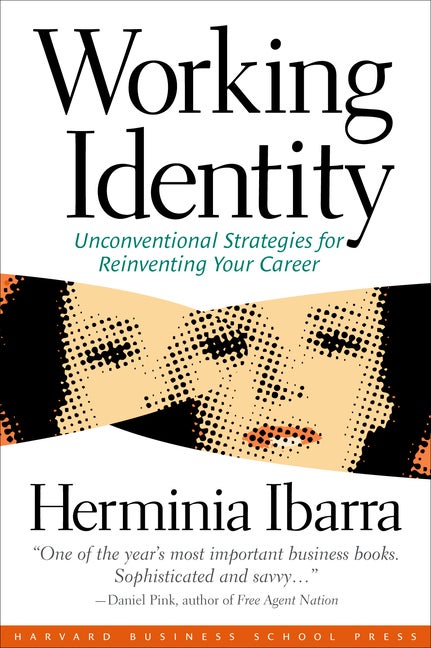 Item #106808 Working Identity: Unconventional Strategies for Reinventing Your Career. Herminia...