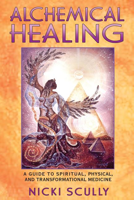 Item #312903 Alchemical Healing: A Guide to Spiritual, Physical, and Transformational Medicine....