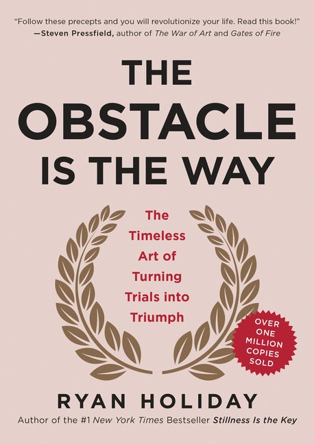 Item #322946 The Obstacle Is the Way: The Timeless Art of Turning Trials into Triumph. Ryan Holiday