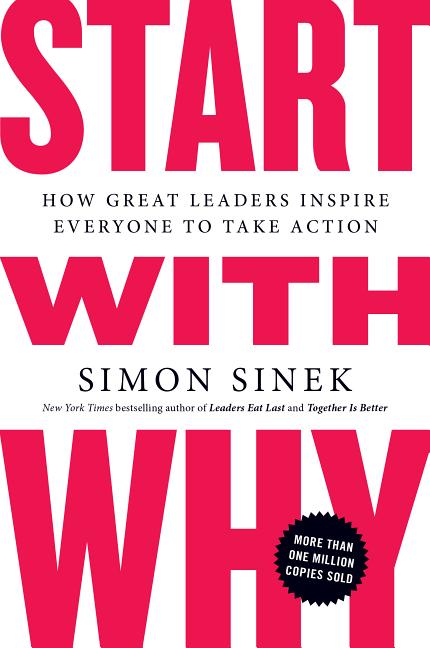 Item #353470 Start with Why: How Great Leaders Inspire Everyone to Take Action. Simon Sinek