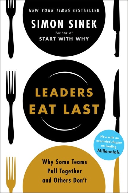 Item #339360 Leaders Eat Last: Why Some Teams Pull Together and Others Don't. Simon Sinek