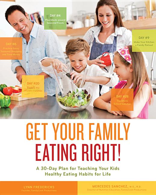 Item #230654 Get Your Family Eating Right: A 30-day Plan for Teaching Your Kids Healthy Eating...