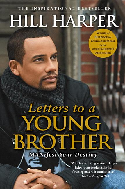 Item #109297 Letters to a Young Brother: MANifest Your Destiny. Hill Harper