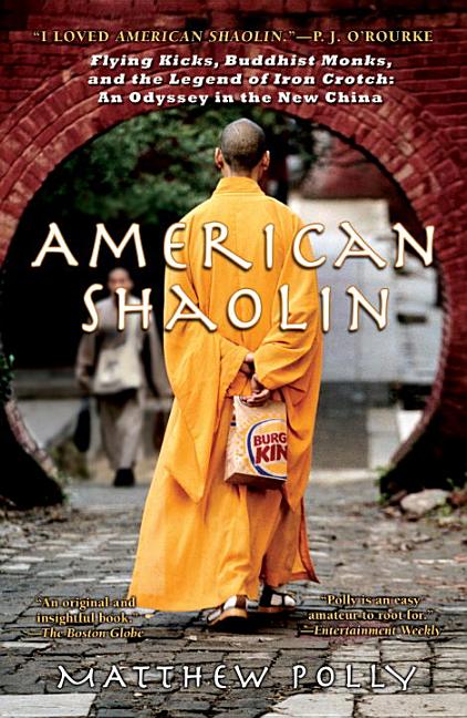 Item #338254 American Shaolin: Flying Kicks, Buddhist Monks, and the Legend of Iron Crotch: An...