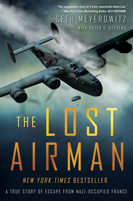 Item #335639 The Lost Airman: A True Story of Escape from Nazi-Occupied France. Seth Meyerowitz,...