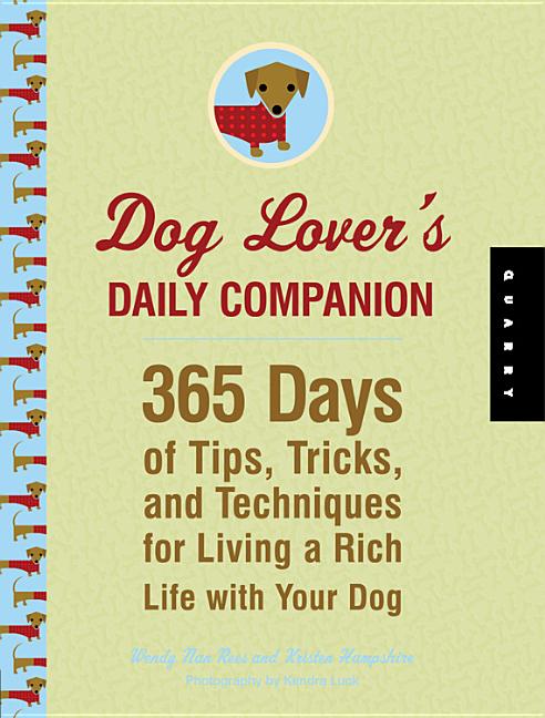 Item #246921 Dog Lover's Daily Companion: 365 Days of Tips, Tricks, and Techniques for Living a...