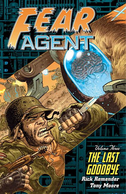 Item #225642 Fear Agent, Vol. 3: The Last Goodbye. Rick Remender