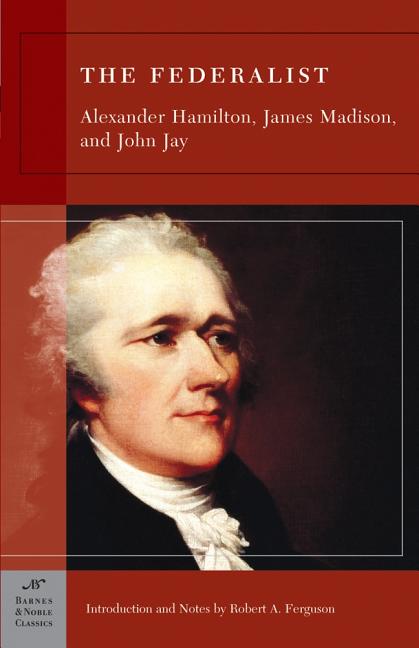 Item #323152 The Federalist (Barnes & Noble Classics). Alexander Hamilton, John, Jay, James, Madison