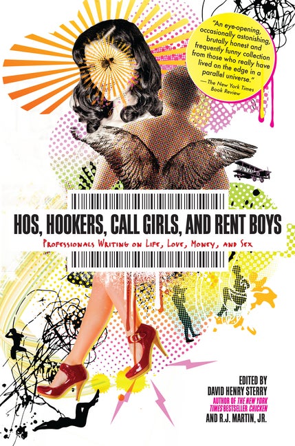 Item #336087 Hos, Hookers, Call Girls, and Rent Boys: Professionals Writing on Life, Love, Money,...
