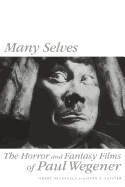 Item #356142 Many Selves: The Horror and Fantasy Films of Paul Wegener. Henry Nicolella, John T.,...