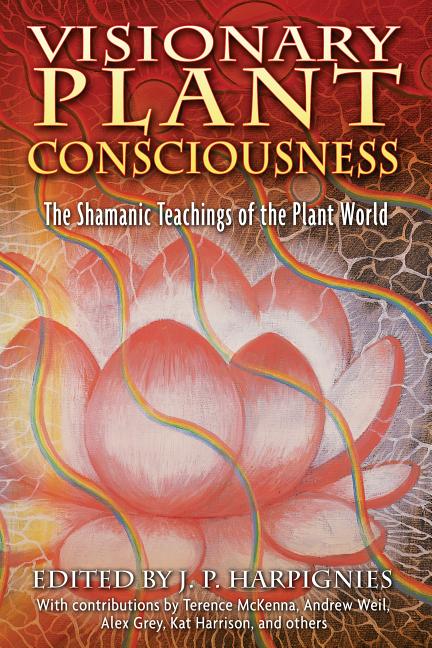 Item #315042 Visionary Plant Consciousness: The Shamanic Teachings of the Plant World. J. P....