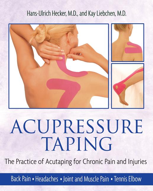 Item #315111 Acupressure Taping: The Practice of Acutaping for Chronic Pain and Injuries....