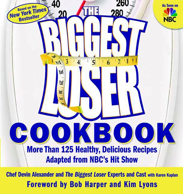 Item #249810 The Biggest Loser Cookbook: More Than 125 Healthy, Delicious Recipes Adapted from...