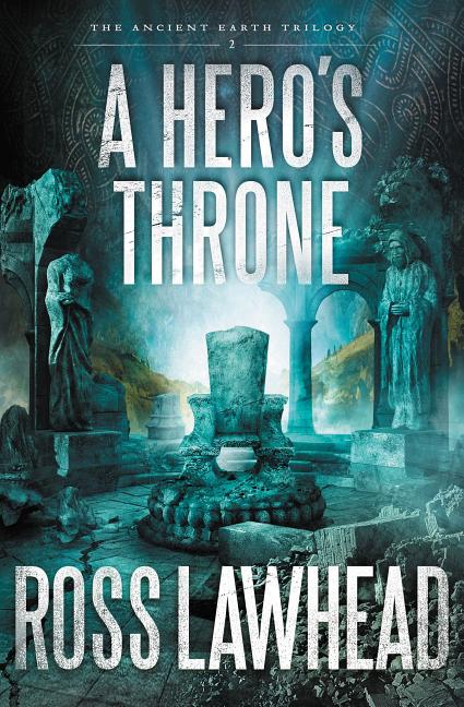 Item #289159 A Hero's Throne (Ancient Earth). Ross Lawhead