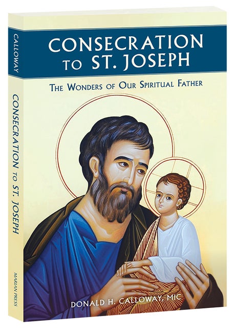 Item #310991 Consecration to St. Joseph: The Wonders of Our Spiritual Father. Fr Donald Calloway