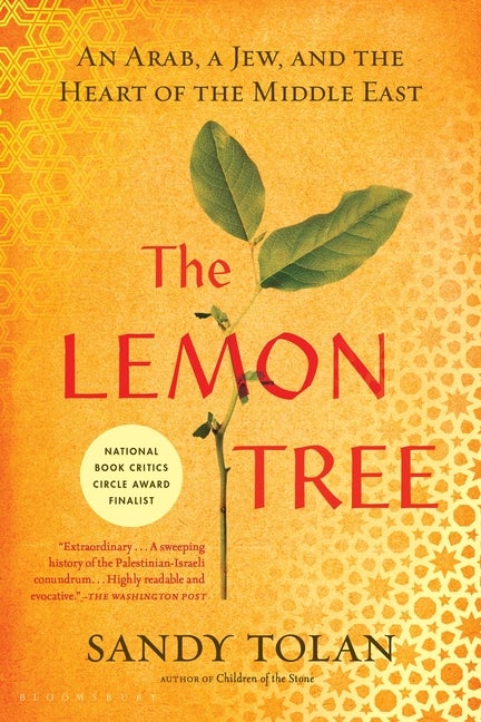 Item #212531 The Lemon Tree: An Arab, a Jew, and the Heart of the Middle East. Sandy Tolan