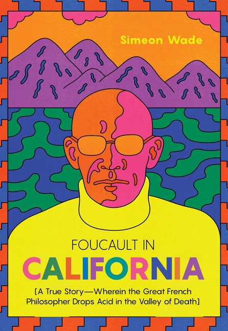 Item #333091 Foucault in California: [A True Story―Wherein the Great French Philosopher Drops...