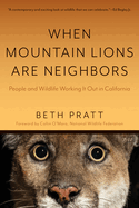 Item #357740 When Mountain Lions Are Neighbors: People and Wildlife Working It Out in California...