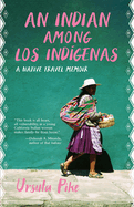 Item #437806 An Indian Among Los Indígenas: A Native Travel Memoir. Ursula Pike