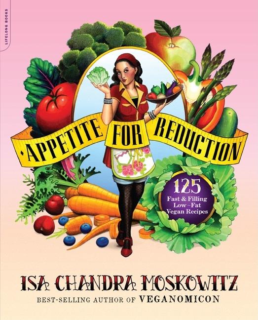 Item #197166 Appetite for Reduction: 125 Fast and Filling Low-Fat Vegan Recipes. Isa Chandra...