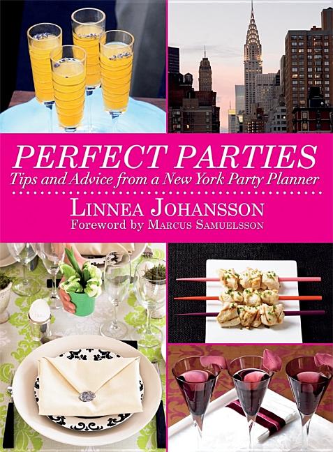 Item #178866 Perfect Parties: Tips and Advice from a New York Party Planner. Linnea Johansson