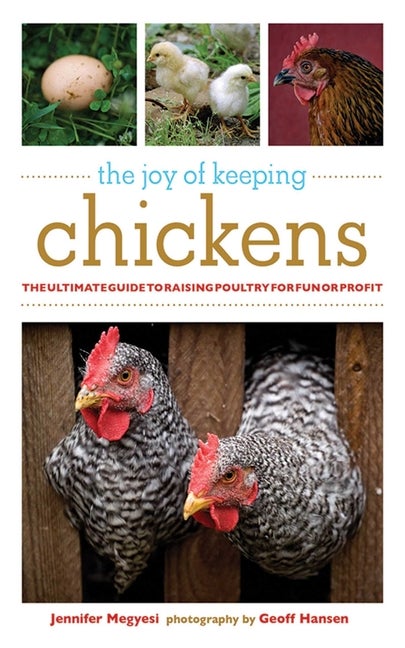 Item #325635 The Joy of Keeping Chickens: The Ultimate Guide to Raising Poultry for Fun or...