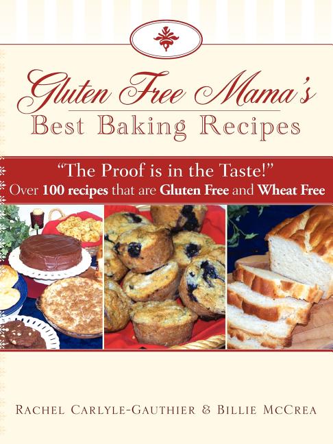 Item #322558 Gluten Free Mama's Best Baking Recipes. Rachel Carlyle-Gauthier, Billie, McCrea