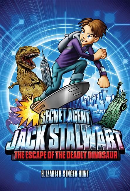 Item #197923 Secret Agent Jack Stalwart: The Escape of the Deadly Dinosaur. Elizabeth Singer Hunt