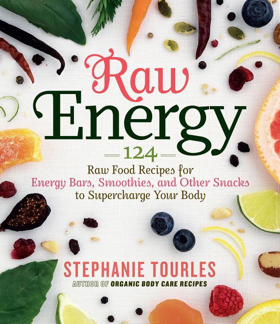 Item #179294 Raw Energy: 124 Raw Food Recipes for Energy Bars, Smoothies, and Other Snacks to...