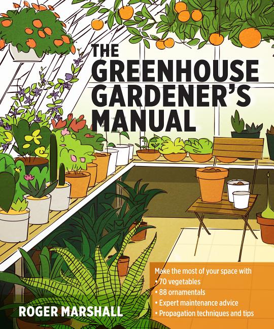 Item #287103 The Greenhouse Gardener's Manual. Roger Marshall